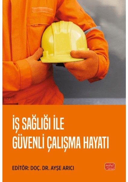 İş Sağlığı ile Güvenli Çalışma Hayatı - Ayşe Arıcı