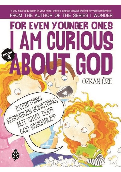 For Even Younger Ones Book 4 - I am Curious About God - Özkan Öze