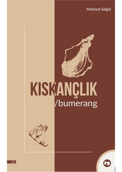 Kıskançlık – Bumerang - Mehmet Söğüt