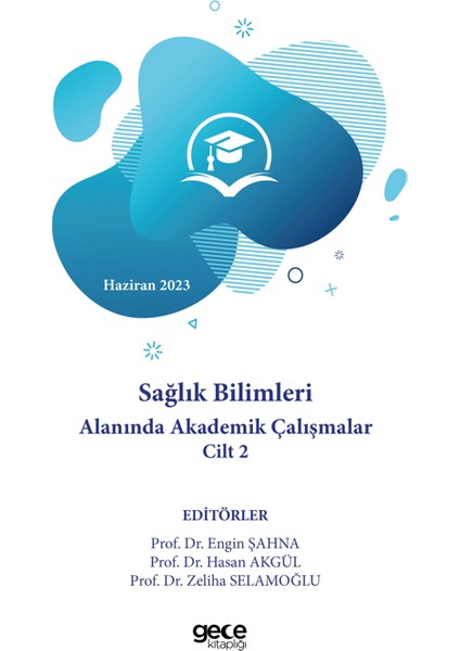 Sağlık Bilimleri Alanında Akademik Çalışmalar 2. Cilt - Haziran 2023