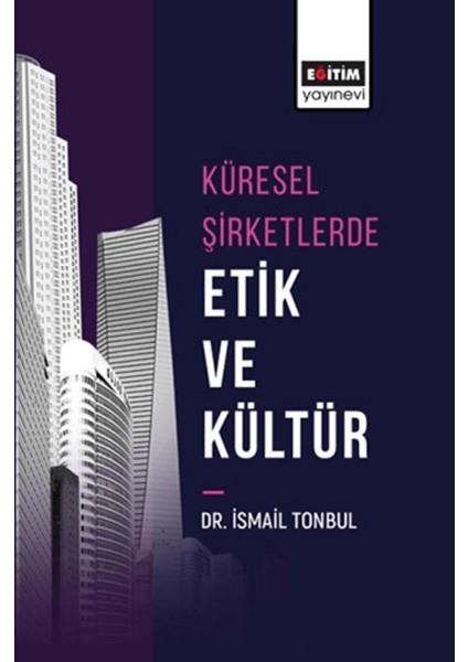 Küresel Şirketlerde Etik ve Kültür - İsmail Tonbul