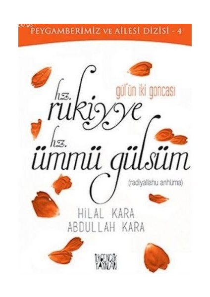 Gül'ün İki Goncası Hz. Rukiyye - Hz. Ümmü Gülsüm - Abdullah Kara