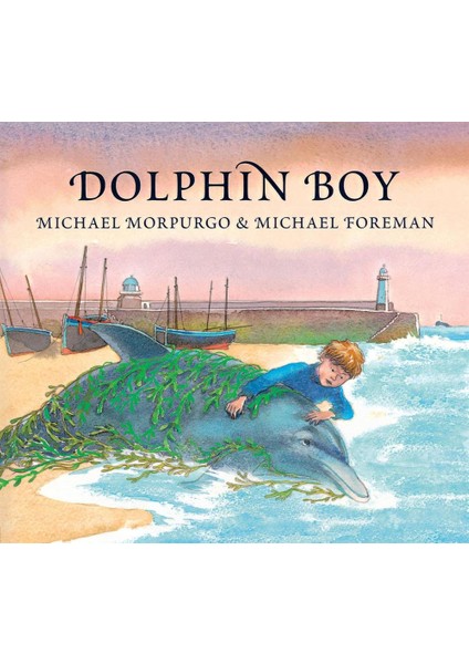 Dolphin Boy - Michael Morpurgo