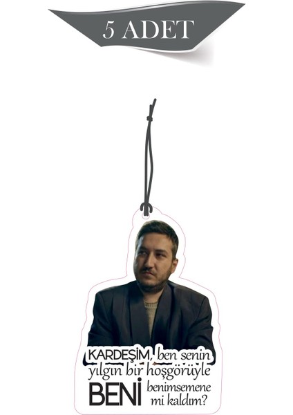 Bymeyla Kardeşim Ben Senin Yılgın Bir Hoşgörüyle Beni Benimsemene Mi Kaldım Temalı 5'li Oto Kokusu ve Oto Aksesuarı