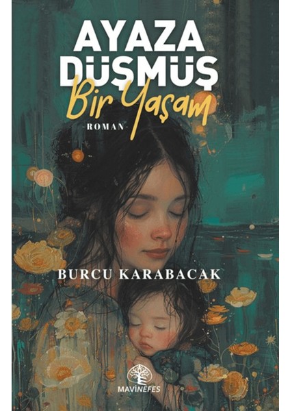 Ayaza Düşmüş Bir Yaşam - Burcu Karabacak