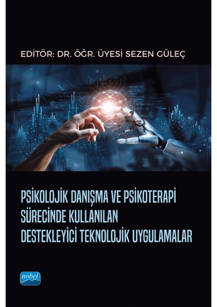 Psikolojik Danışma ve Psikoterapi Sürecinde Kullanılan Destekleyici Teknolojik Uygulamalar - Sezen Güleç