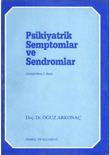 Psikiyatrik Semptomlar ve Sendromlar - Oğuz Arkonaç