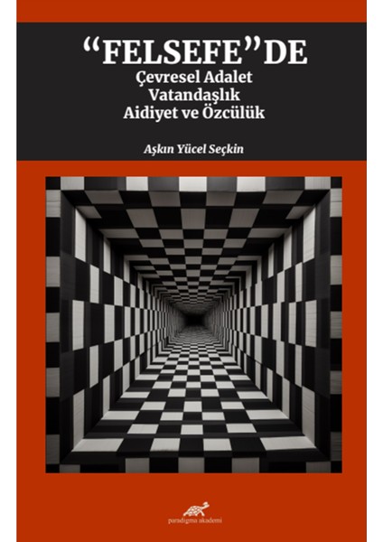 “Felsefe”de” Çevresel Adalet, Vatandaşlık, Aidiyet ve Özcülük - Aşkın Yücel Seçkin