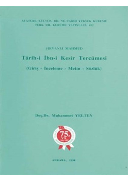 Tarih-i İbn-i Kesir Tercümesi: Giriş – İnceleme – Metin – Sözlük, 1998 - Muhammet Yelten