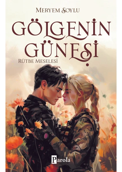 Gölgenin Güneşi 3 – Rütbe Meselesi - Meryem Soylu