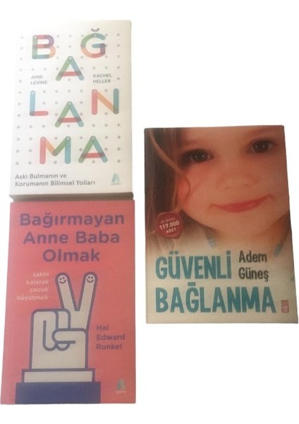 Bağlanma - Bağırmayan Anne Baba Olmak - Güvenli Bağlanma 3 Kitap