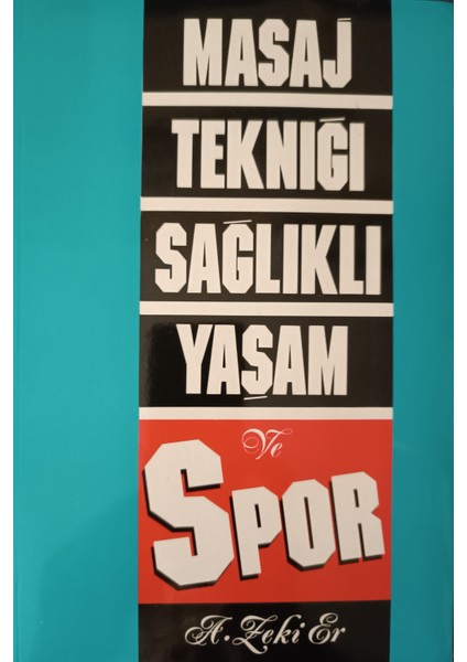 Masaj Tekniği Sağlıklı Yaşam ve Spor - A. Zeki Er