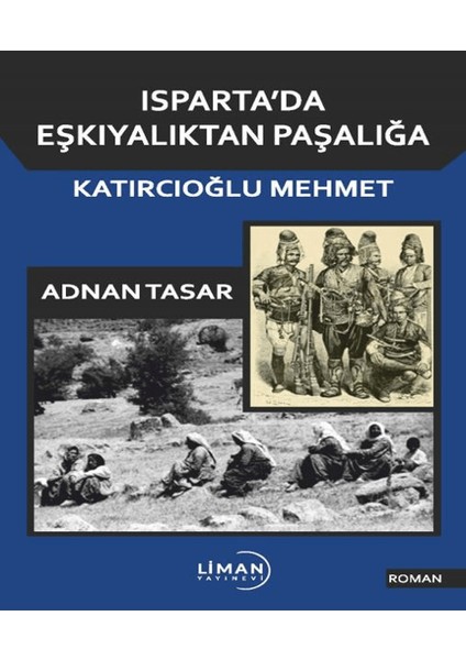 Isparta'da Eşkiyalıktan Paşalığa Katırcıoğlu Mehmet - Adnan Tasar