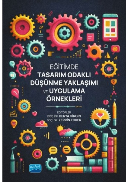Eğitimde Tasarım Odaklı Düşünme Yaklaşımı ve Uygulama Örnekleri - Derya Girgin
