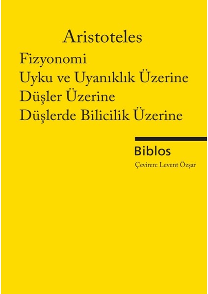 Fizyonomi, Uyku ve Uyanıklık Üzerine, Düşler Üzerine, Düşlerde Bilicilik Üzerine – Aristoteles