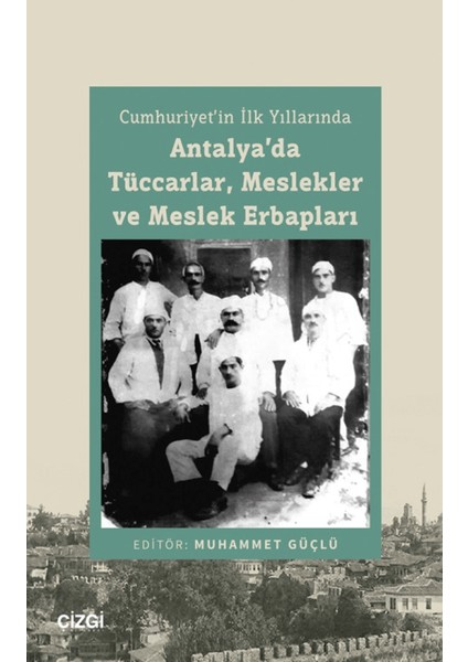 Cumhuriyet’in İlk Yıllarında Antalya’da Tüccarlar, Meslekler ve Meslek Erbapları