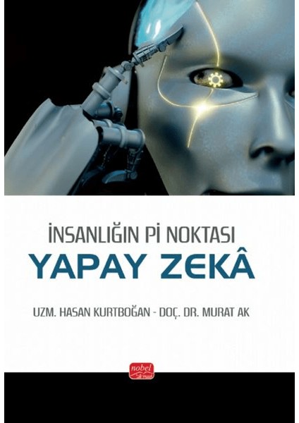 İnsanlığın Pİ Noktası: Yapay Zeka - Hasan Kurtboğan