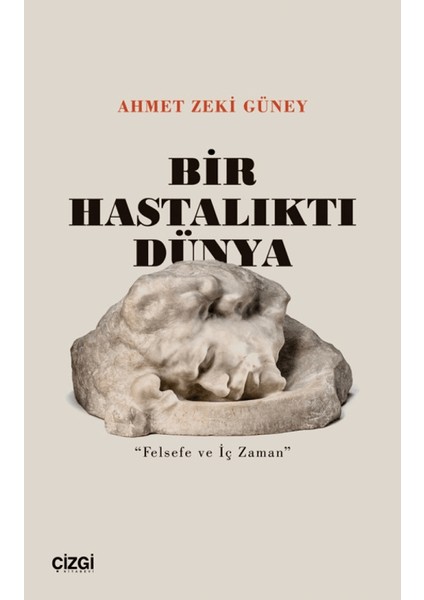 Bir Hastalıktı Dünya - Ahmet Zeki Güney