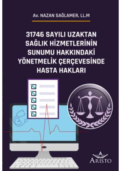 31746 Sayılı Uzaktan Sağlık Hizmetlerinin Sunumu Hakkındaki Yönetmelik Çerçevesinde Hasta Hakları - Nazan Sağlamer