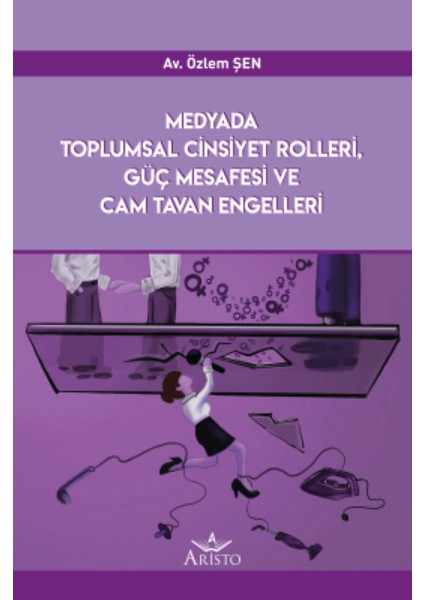 Medyada Toplumsal Cinsiyet Rolleri, Güç Mesafesi ve Cam Tavan Engelleri - Av. Özlem Şen