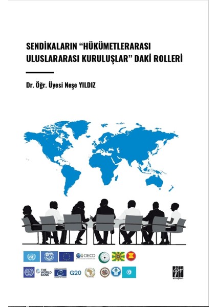 Sendikaların "Hükümetlerarası Uluslararası Kuruluşlar" daki Rolleri - Neşe Yıldız