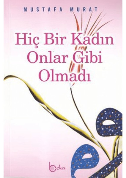 Hiç Bir Kadın Onlar Gibi Olmadı