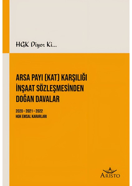 HGK Diyor ki... Arsa Payı (Kat) Karşılığı İnşaat Sözleşmesinden Doğan Davalar