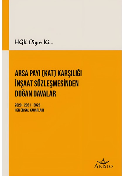 HGK Diyor ki... Arsa Payı (Kat) Karşılığı İnşaat Sözleşmesinden Doğan Davalar