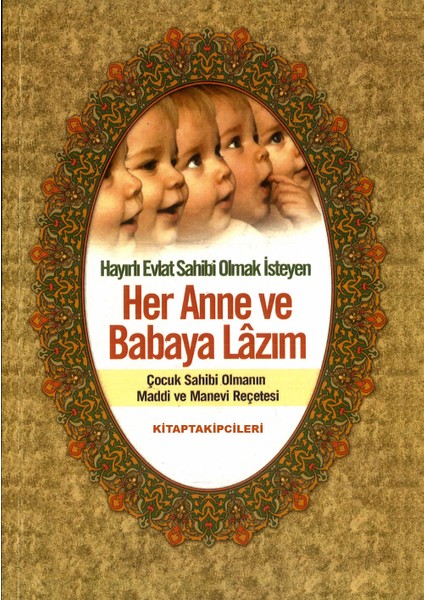 Her Anne ve Babaya Lazım Kitabı, Hayırlı Evlat Sahibi Olmak Isteyen ve Çocuk Sahibi Olmanın Maddi ve Manevi Reçetesi, 512 Sayfa