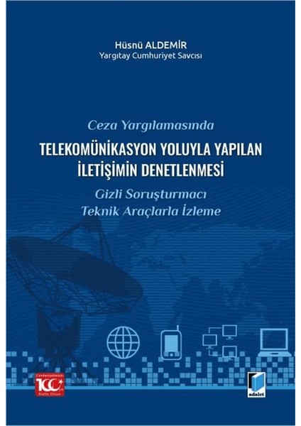 Ceza Yargılamasında Telekomünikasyon Yoluyla Yapılan İletişimin Denetlenmesi - Hüsnü Aldemir