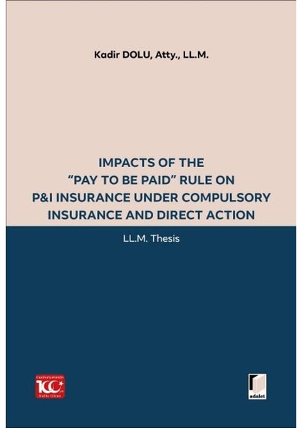 Impacts of The “Pay to Be Paid” Rule On P&I Insurance Under Compulsory Insurance and Direct Action - Kadir Dolu