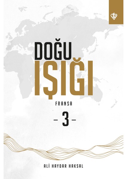 Doğu Işığı 3 – Fransa - Ali Haydar Haksal