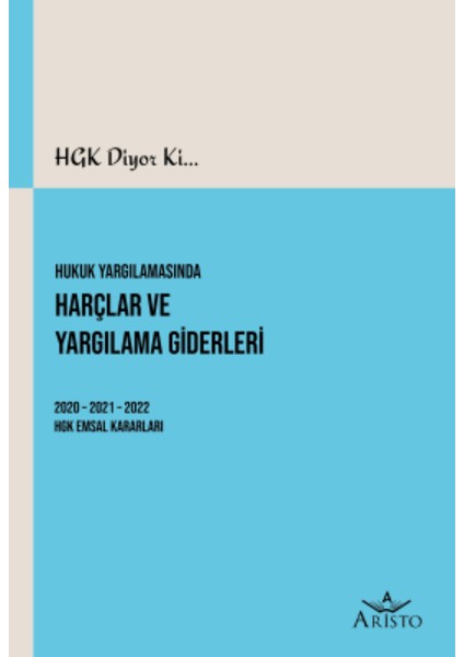 Hgk Diyor Ki Hukuk Yargılamasında Harçlar ve Yargılama Giderleri