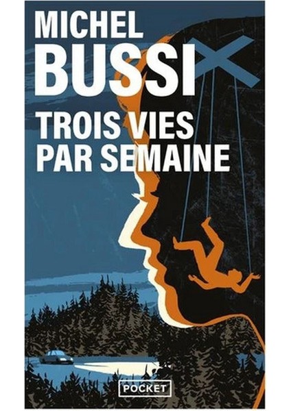 Trois Vies Par Semaine - Michel Bussi