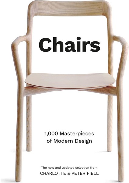 Chairs 1,000 Masterpieces of Modern Design, 1800 to the Present Day - Peter Fiell