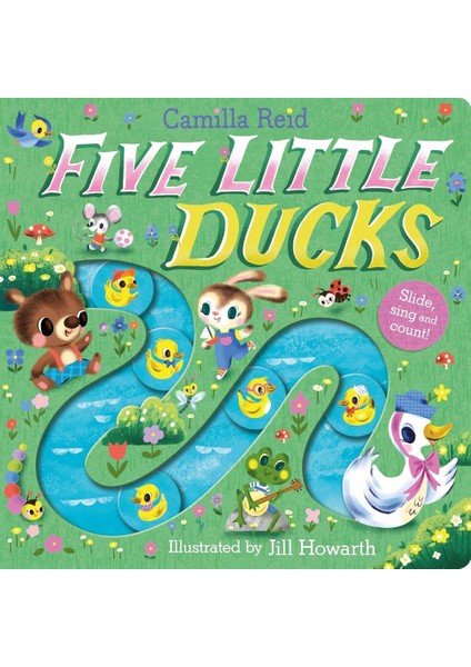 Five Little Ducks Slide, Sing and Count! - Camilla Reid