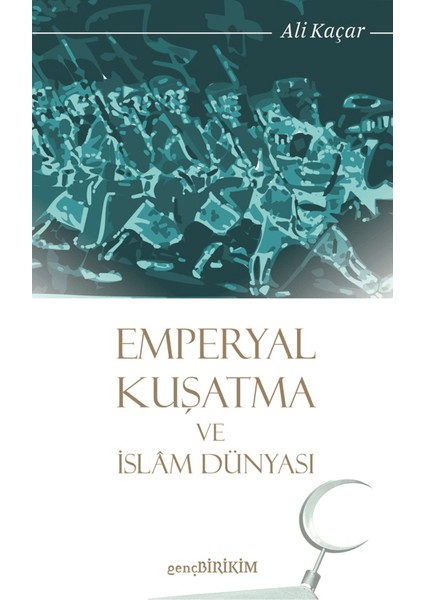 Emperyal Kuşatma ve İslam Dünyası - Ali Kaçar