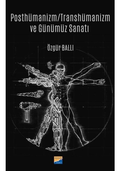 Posthümanizm Transhümanizm ve Günümüz Sanatı - Özgür Ballı