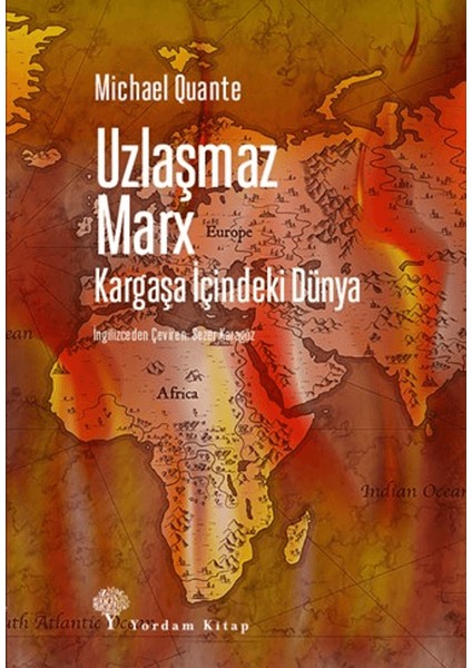 Uzlaşmaz Marx Kargaşa İçindeki Dünya - Michael Quante