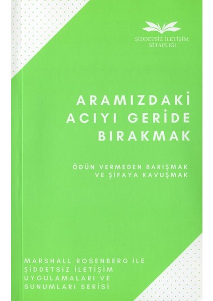Aramızdaki Acıyı Geride Bırakmak - Marshall Rosenberg