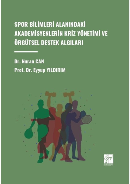 Spor Bilimleri Alanındaki Akademisyenlerin Kriz Yönetimi ve Örgütsel Destek Algıları - Nuran Can