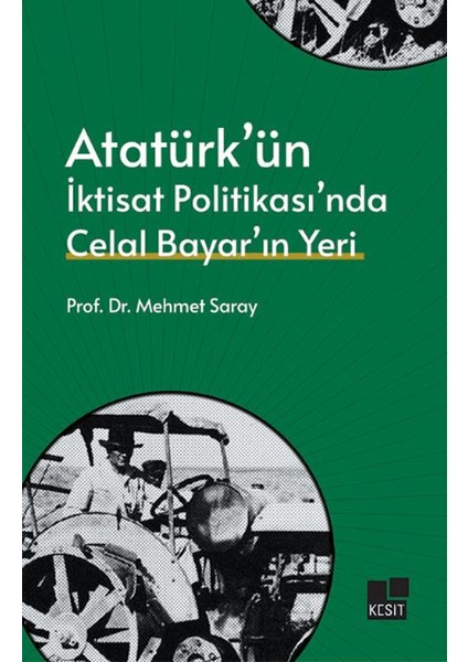 Atatürk’ün İktisat Politikası’nda Celal Bayar’ın Yeri - Mehmet Saray