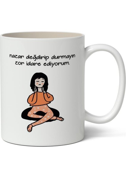 Nazar Değdirip Durmayın Zor Idare Ediyorum Baskılı Kupa Bardak Baskılı Kahve Kupa Bardak-2