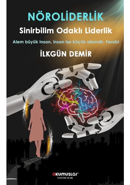 Nöroliderlik Sinirbilim Odaklı Liderlik - İlkgün Demir