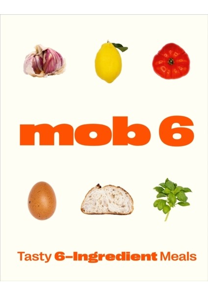 Mob 6: Tasty 6-Ingredient Meals