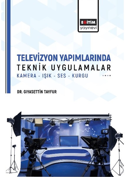 Televizyon Yapımlarında Teknik Uygulamalar - Gıyasettin Tayfur