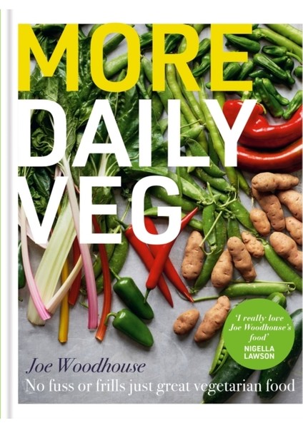 More Daily Veg: No Fuss or Frills, Just Great Vegetarian Food - Joe Woodhouse