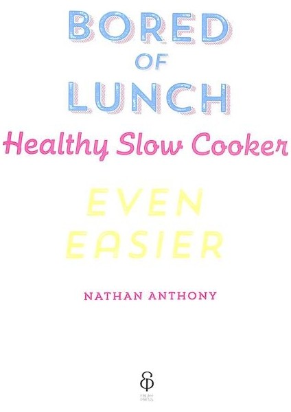 Bored of Lunch Healthy Slow Cooker: Even Easier - Nathan Anthony