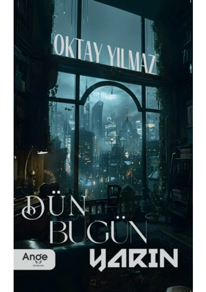 Dün Bugün Yarın - Oktay Yılmaz