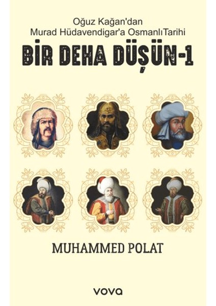 Oğuz Kağan’dan Murat Hüdavendigar’a Osmanlı Tarihi Bir Deha Düşün 1 - Muhammed Polat